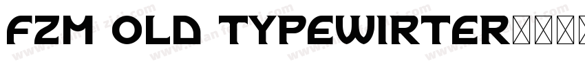 fzm old typewirter字体转换